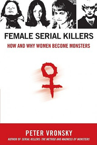 Kniha Female Serial Killers Peter Vronsky
