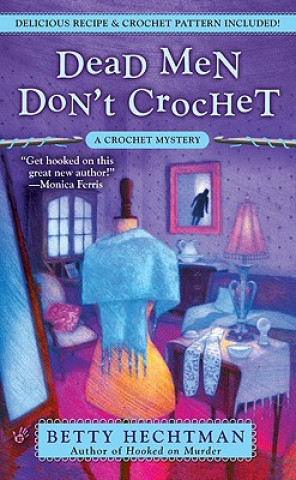 Knjiga Dead Men Don't Crochet Betty Hechtman