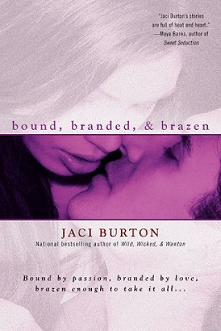Könyv Bound, Branded, & Brazen Jaci Burton