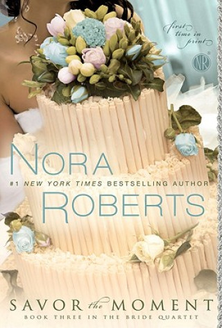 Kniha Savor the Moment Nora Roberts