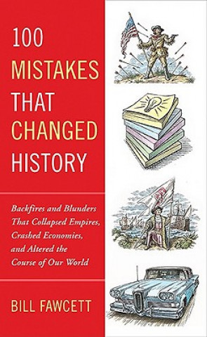 Könyv 100 Mistakes That Changed History Bill Fawcett