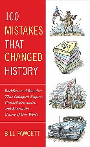 Kniha 100 Mistakes That Changed History Bill Fawcett