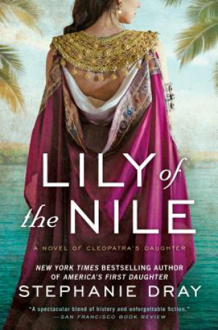 Könyv Lily of the Nile Stephanie Dray