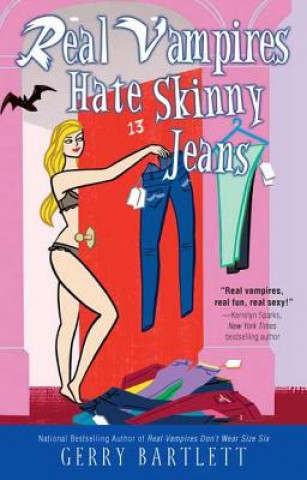 Kniha Real Vampires Hate Skinny Jeans Gerry Bartlett