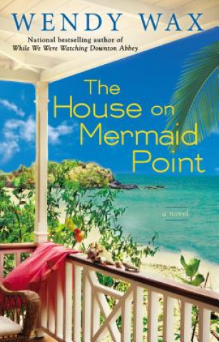 Kniha The House on Mermaid Point Wendy Wax