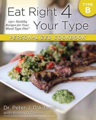 Könyv Eat Right 4 Your Type Personalized Cookbook Type B Peter J. D'Adamo