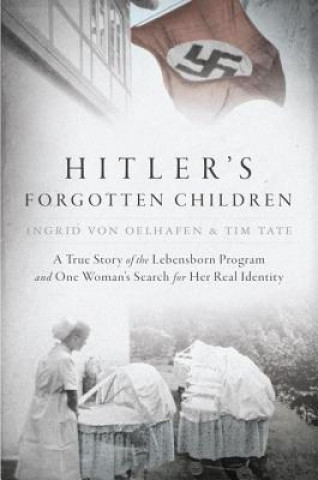 Kniha Hitler's Forgotten Children Ingrid Von Oelhafen