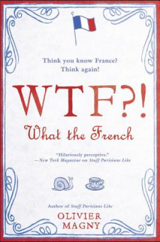 Kniha WTF?!: What the French Olivier Magny