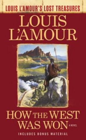 Kniha How the West Was Won (Louis L'Amour's Lost Treasures) Louis Ľamour