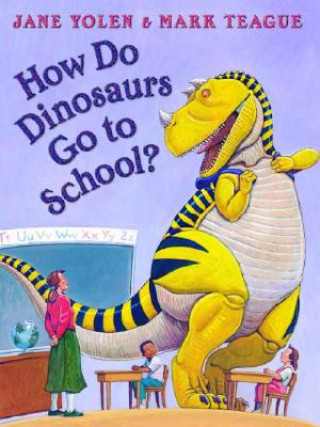 Könyv How Do Dinosaurs Go to School? Jane Yolen