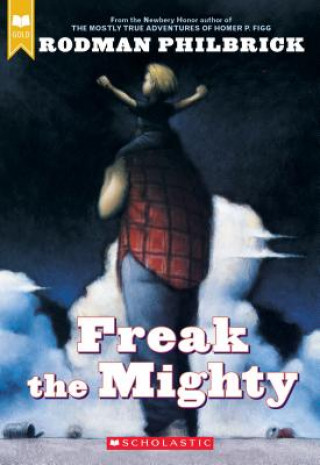 Carte Freak the Mighty (Scholastic Gold) Rodman Philbrick