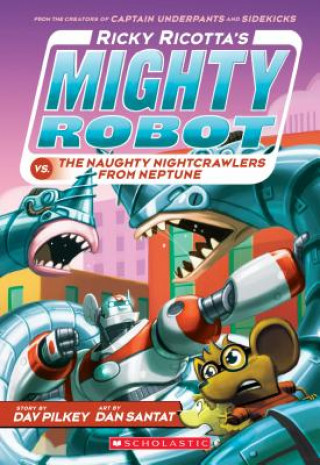 Kniha Ricky Ricotta's Mighty Robot Vs. the Naughty Nightcrawlers from Neptune Dav Pilkey