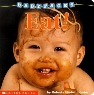 Könyv Eat! (Baby Faces Board Book) Roberta Grobel Intrater