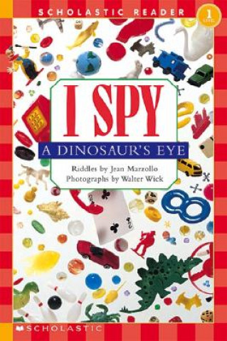 Carte I Spy a Dinosaur's Eye (Scholastic Reader, Level 1) Jean Marzollo