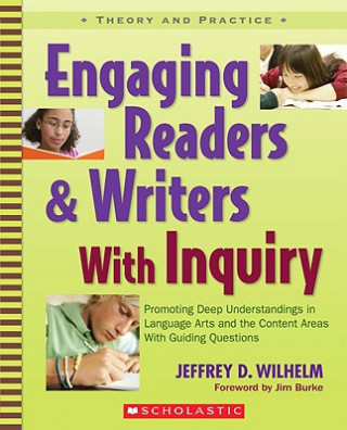 Książka Engaging Readers & Writers With Inquiry Jeffrey D. Wilhelm