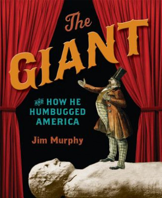 Kniha The Giant and How He Humbugged America Jim Murphy