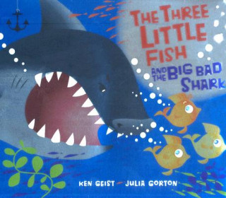 Könyv The Three Little Fish and the Big Bad Shark Ken Geist