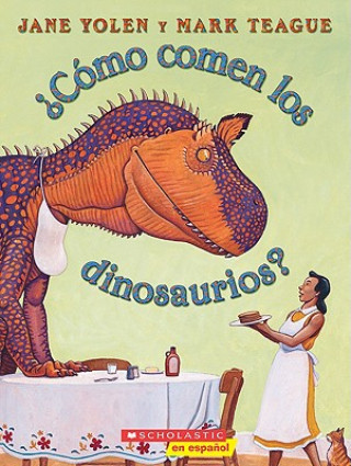 Könyv Como comen los dinosaurios? / How Do Dinosaurs Eat Their Food? Jane Yolen