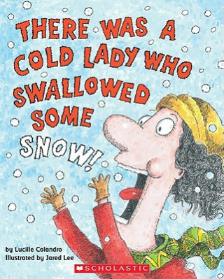 Carte There Was a Cold Lady Who Swallowed Some Snow Lucille Colandro