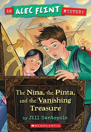 Carte The Nina, the Pinta, and the Vanishing Treasure Jill Santopolo