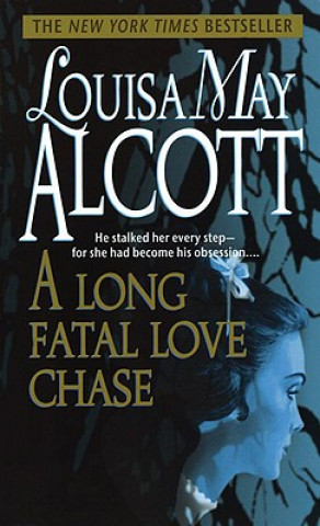 Knjiga A Long Fatal Love Chase Louisa May Alcott