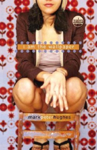 Könyv I Am the Wallpaper Mark Peter Hughes