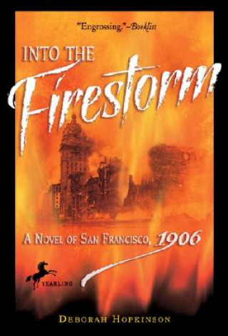 Książka Into the Firestorm: A Novel of San Francisco, 1906 Deborah Hopkinson