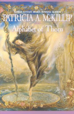 Könyv Alphabet Of Thorn Patricia A. McKillip