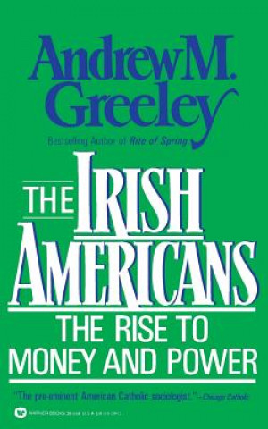 Książka The Irish Americans Andrew M. Greeley