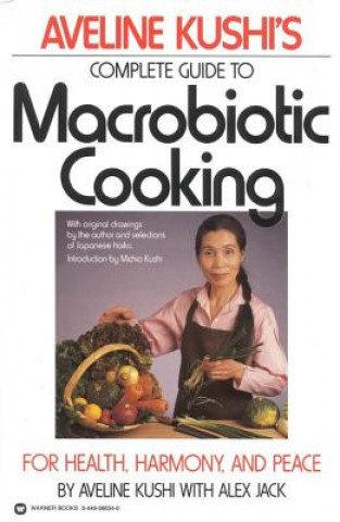 Könyv Complete Guide to Macrobiotic Cooking Aveline Kushi
