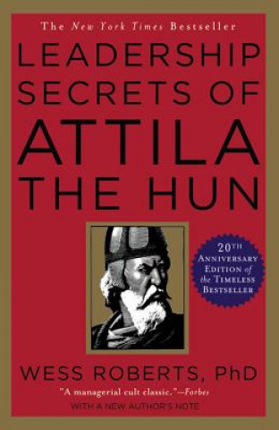 Carte Leadership Secrets of Attila the Hun Wess Roberts