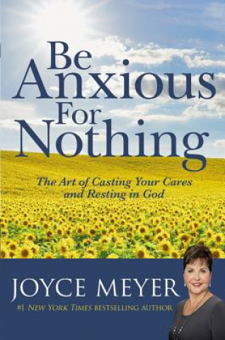 Könyv Be Anxious for Nothing Joyce Meyer