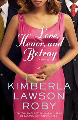 Carte Love, Honor, and Betray Kimberla Lawson Roby