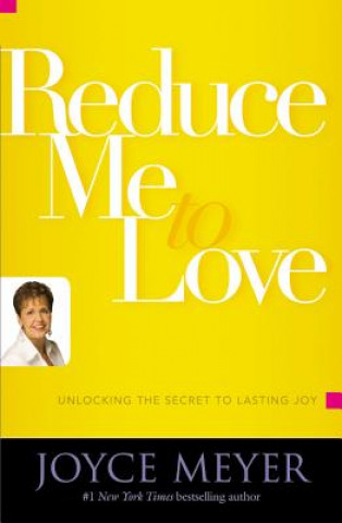 Knjiga Reduce Me to Love Joyce Meyer