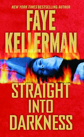 Könyv Straight into Darkness Faye Kellerman