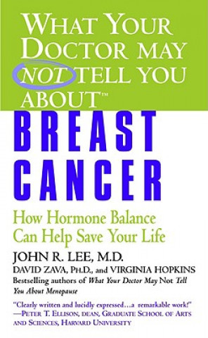 Книга What Your Doctor May Not Tell You About(TM): Breast Cancer John R. Lee