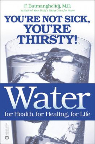 Kniha Water for Health, for Healing, for Life Fereydoon Batmanghelidj