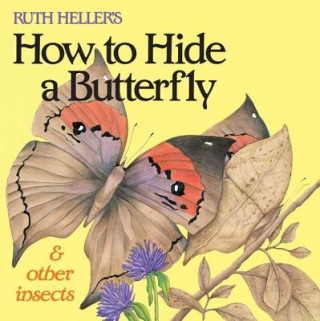 Carte Ruth Heller's How to Hide a Butterfly & Other Insects Ruth Heller
