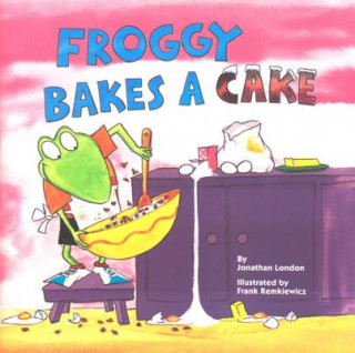 Kniha Froggy Bakes a Cake Jonathan London