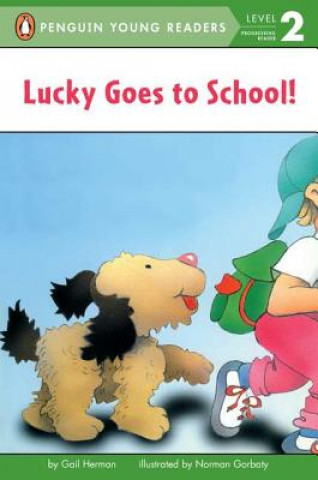 Kniha Lucky Goes to School! Gail Herman