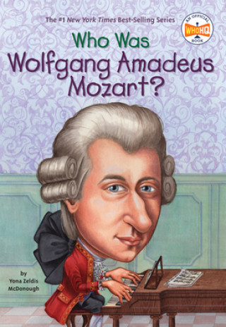 Carte Who Was Wolfgang Amadeus Mozart Yona Zeldis McDonough