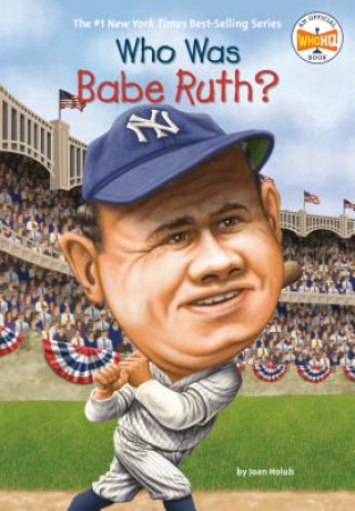 Книга Who Was Babe Ruth? Joan Holub