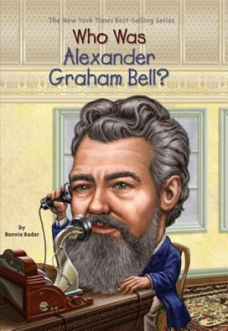 Carte Who Was Alexander Graham Bell? Bonnie Bader