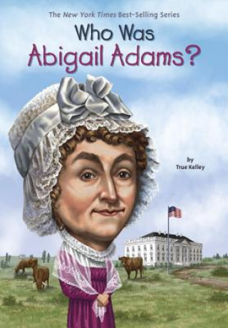 Carte Who Was Abigail Adams? True Kelley