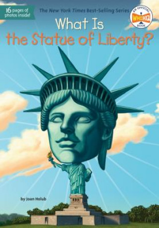 Kniha What Is the Statue of Liberty? Joan Holub