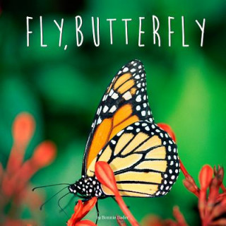 Könyv Fly, Butterfly Bonnie Bader