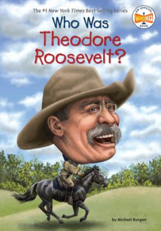Kniha Who Was Theodore Roosevelt? Michael Burgan