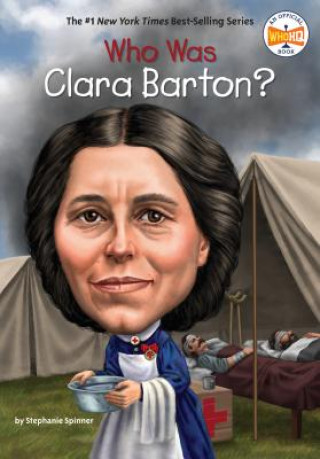 Könyv Who Was Clara Barton? Stephanie Spinner