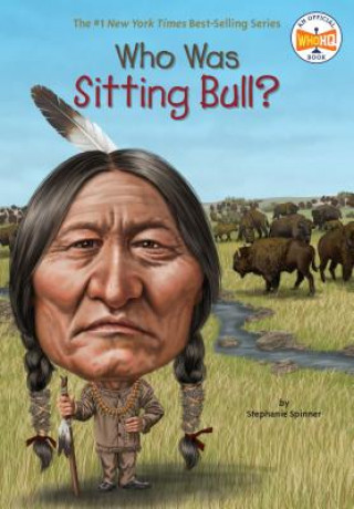 Könyv Who Was Sitting Bull? Stephanie Spinner