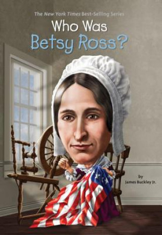 Kniha Who Was Betsy Ross? James Buckley